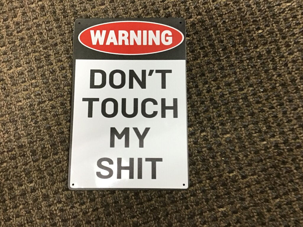 Warning Sign: Don't Touch My Stuff