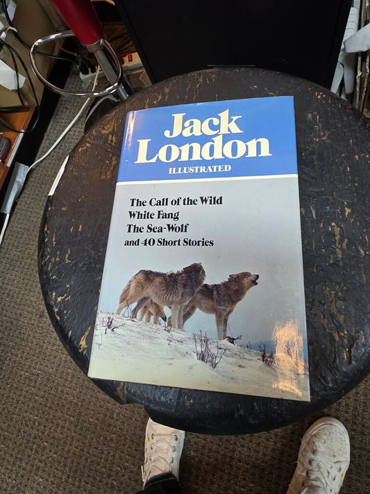Jack London Illustrated - The Call of the Wild, White Fang, The Sea-Wolf and 40 Short Stories
